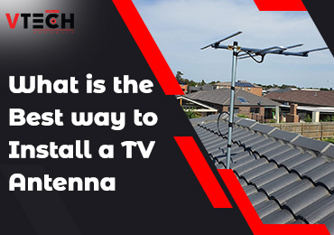 Best way to install TV Antenna Melbourne