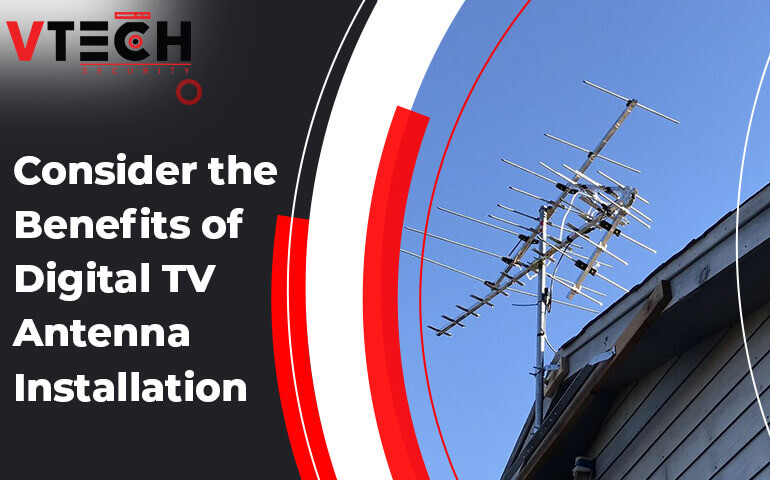 Consider the Benefits of Digital TV Antenna Installation