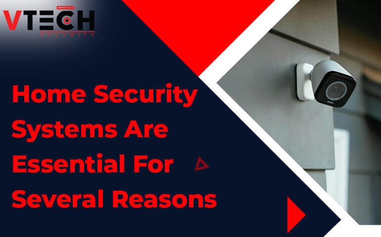 Home Security Systems Are Essential For Several Reasons