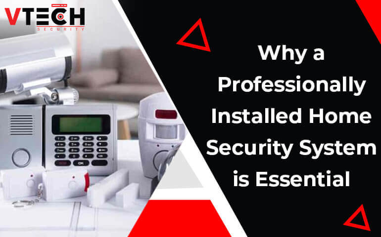 Professionally Installed Home Security System is Essential