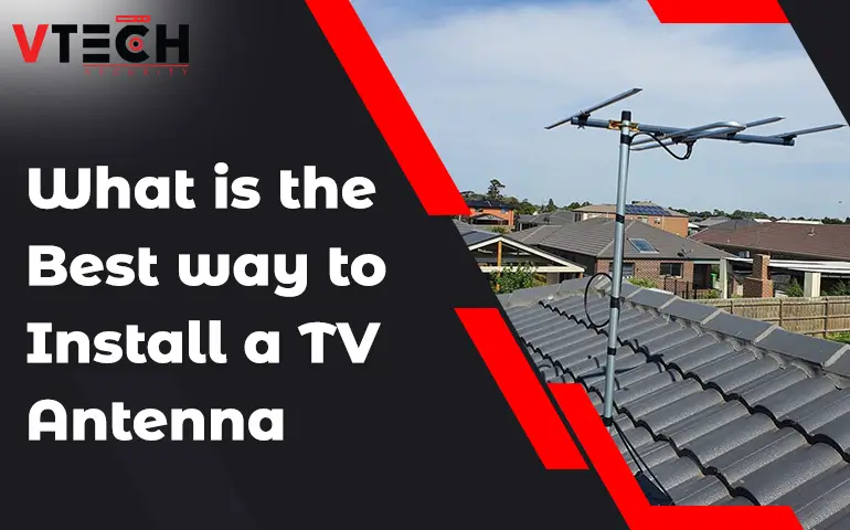 What is the best way to install a TV antenna
