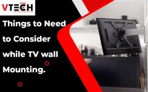 Things to Need to Consider while TV wall Mounting