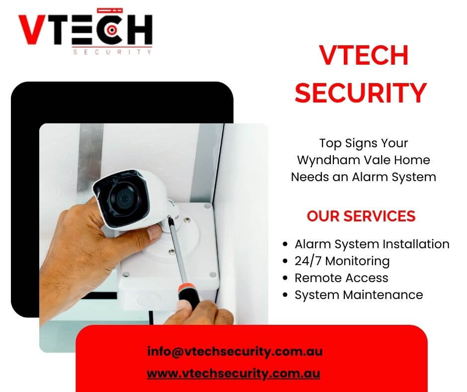 Top Signs Your Wyndham Vale Home Needs an Alarm System
